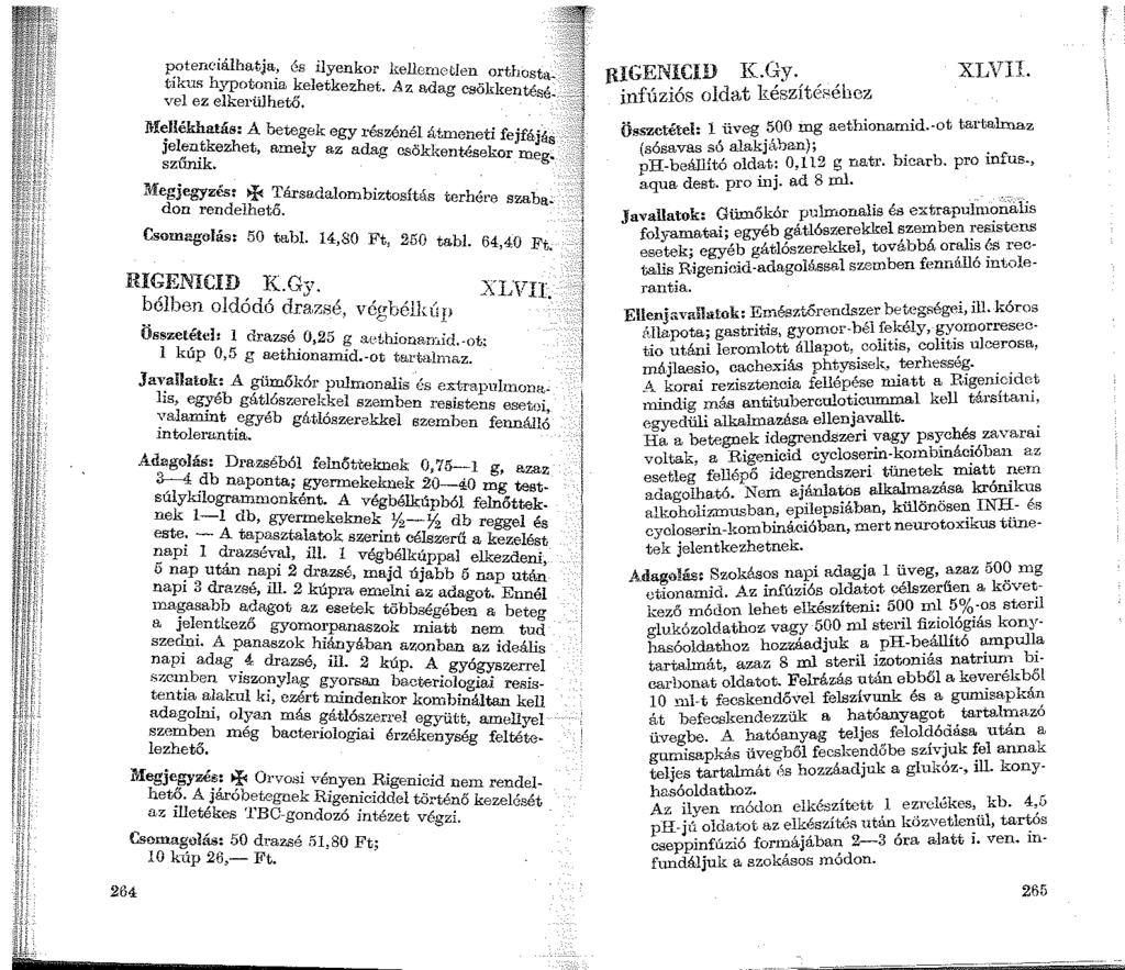 ~otenciálhatja, és ilyenkor kellorneclen orthosta. g t1kus h~ypotonia keletkezhet. Az ad~ vel. ez elkerülhető. fi!euékhatás A bete k,, jelentkezhet, ame1e :gy reszén~~ átmeneti fejfájás szűnik.