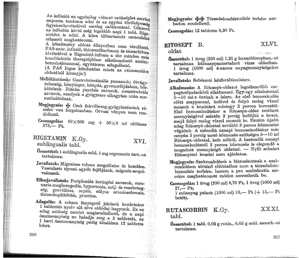 266 L4-z infúziót az egyénileg változó szükséglet sze, naponta tanácsos adni és az egyéni tű "k- n:it fi~ele?1~evé1:8l~vel esetleg csökkentenl 0 cjtizssé~ a~ 7uz~on kí\.