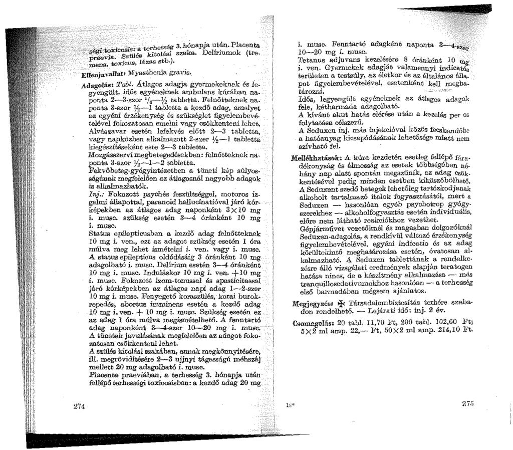 . te hesség 3. hónapja után. Placenta.t...: toxtcosls". s!"é~. S filé a r D ]'-" k ( kitol;l.si szaka. e ll'lufilo tre. prmvls.. z 8 ) mens. toricus ' Iá.ws stb. Elleojava.Ilat: Myasthenia gravfo.