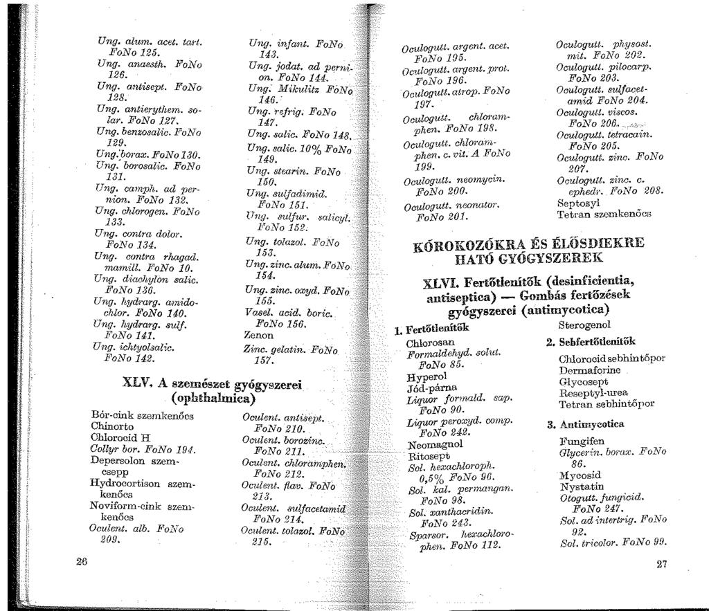 26 Ung. alu1n. acet. tart. FoNo 125. Ung. anaesth. JloNo 126. Ung. antiscpt. FoNo 128. [Jng. antierythern. solar. FoNo 127. Ung. benzosa.uc. l?ollo 129. Ung."bora.x. FoNo130. Ung: borosalic.