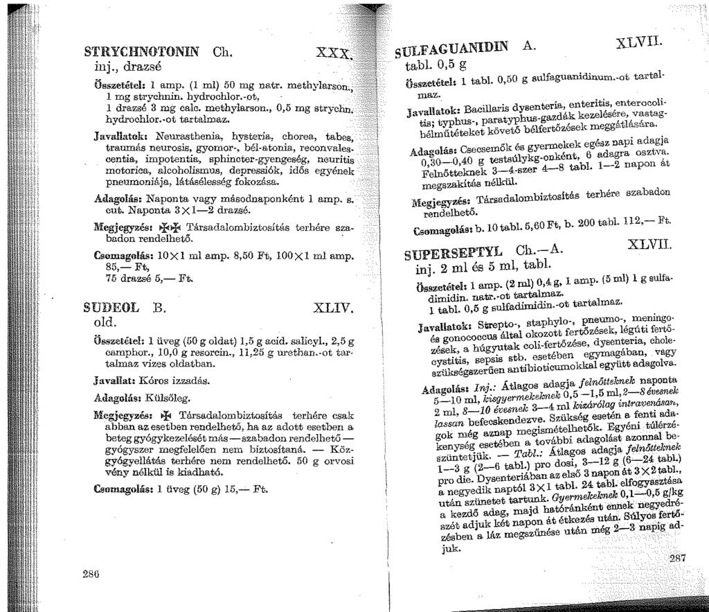 ST~YCHNOTONIN Ill]., drazsé Ch. Összetétel: 1 mg strychnin 1 amp h (1 dr ml) 50 1 _ mg natr. methylarson Y OC ilol'.-ot 1 -., 1 drazsé 3 mg calc m th 1 ' hydrochlor.-ot ta~t~hn:z. y arson.