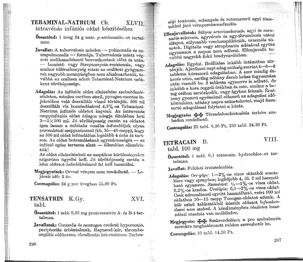 TERAMINAL NATRIUM Ch. XLVII intravén&s infúziós oldat készítá-;éhez Összetétel: 1 uveg 24 g natr. p-aminosa.lic.-ot tartalc maz. Javallat: A tuberculosis nrinden _ pulill.onal', trapulm li e á.