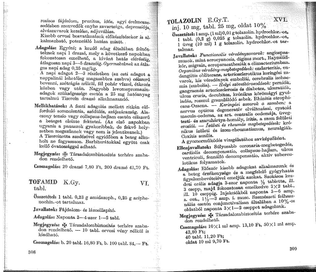 1 rosisos fájdaiorn. pruritus id'"., sedósben szenvecíők en~rhe' 0 ~~M,agyi erelmcsze-.1 zavar<eag'' depi e, a 1 v á.szavarok kezef"e ad" At' "'' ss103a, K ci:; JUV=asa isebb orv.