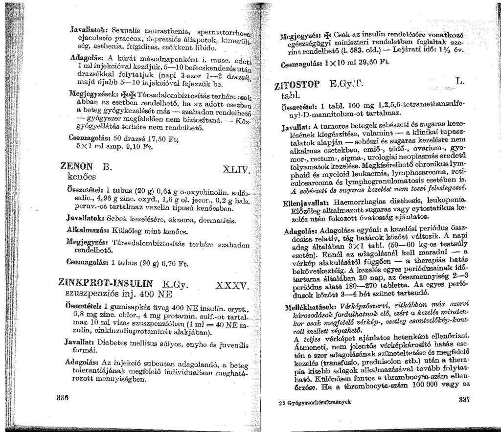Javallatok: Sexuahs neurasth e~aculatio Ji'l'ilRCox, dc"pressi;,:i:úa;~:~~ia~~::~ea, seg. asthema, fng1ditas, csokkent hb1do. iult. " Adagol~: _.\ kúrát má.sodnaponként.
