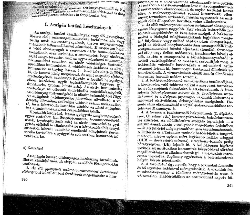 'ii 1. J I,'1! 1 1.1 1! d. I. Antigén hatású készítmények. Az ant~~én ~atású készítmények vagy.élő, gyengített illetve elolt nukroorganizmusokat t -ta]ma ' ' pe d ig. azo k ki vonatanyaga.