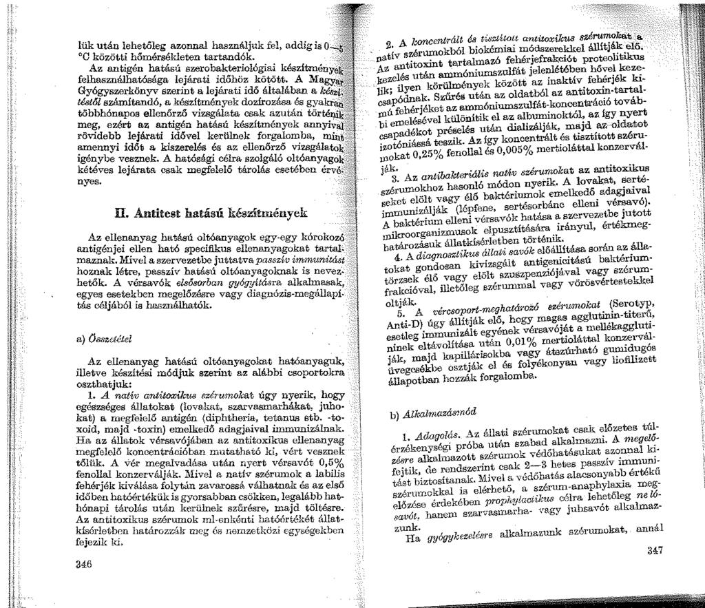 ~ük ':t~ i.eh~tő~eg, azonnal használjuk fel, addig is o e kozotti homersekleten tartandók. - Az antigén hatású szerobakteriológiai készítmény " felha.sználhatósága lejárati időhöz kötött.