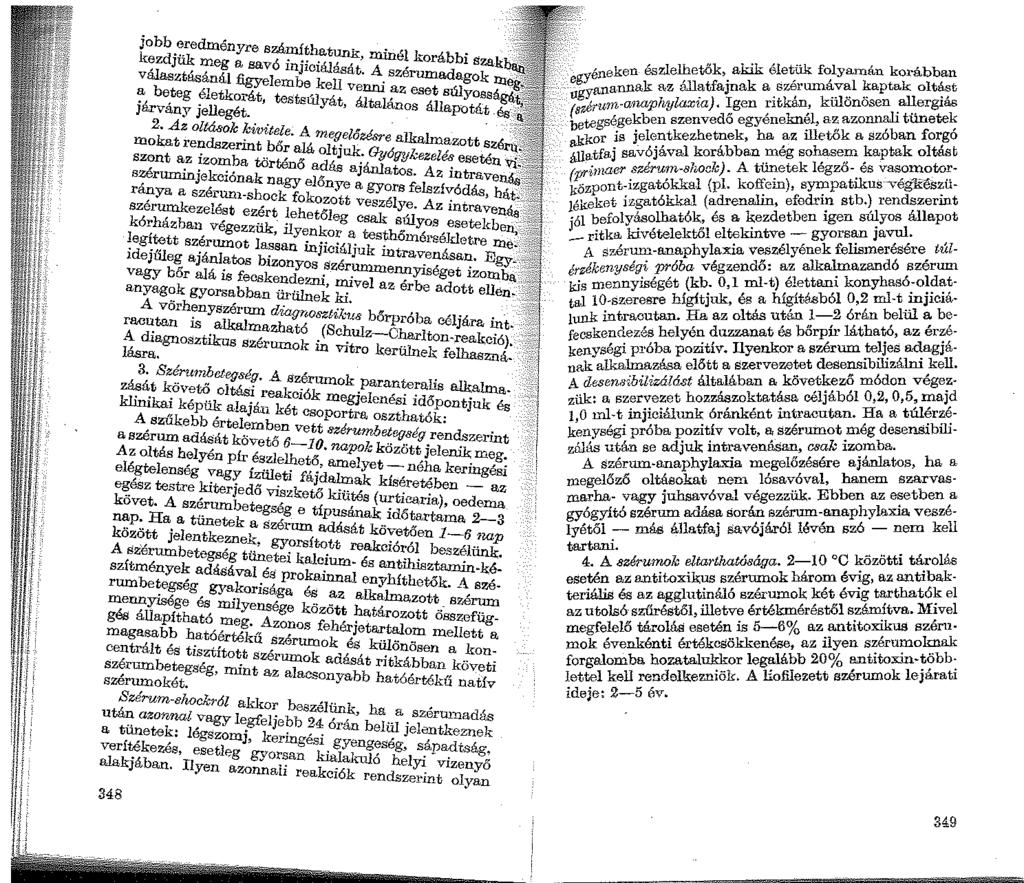 1 1 jobb eredményre számíthatunk, minél korábbi Szakb kezdjük meg a savó injiciálását. A szérum.
