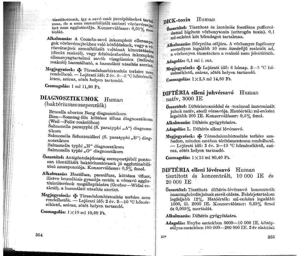 .'.1,. '.... i i li i' i 1. 1 f 1 t: 1! : 1i1 il 1 l i i 354 tisztítottunk, így a savó csak precipitineket inaz, de a nem szenzibiu:zált emberi vörösvérse ket nem agglutinálja.