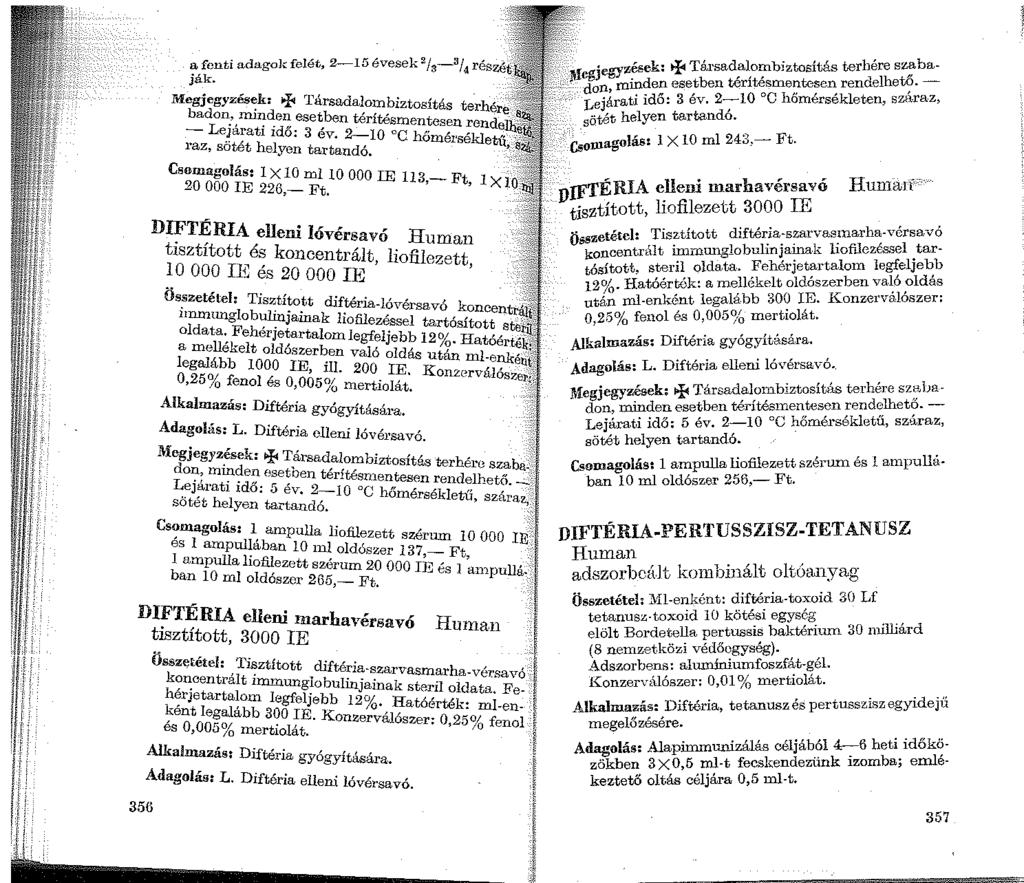 já~.nti adagok felét, 2-15 évesek 2 / 3-3 / 4 részét Megjegyzés~k: + Társadalombiztosítás terhé badon, llllnden esetben té 'té re Le t dn ri smentesen rende - Jara 1 1 o: 3 év.