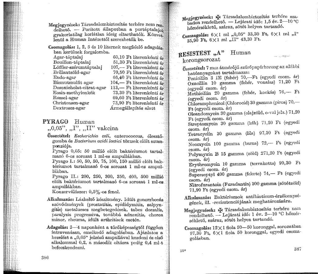 l\'iegjegyzésck: Társadalombiztosítás terhére nem re <lelhető. - Pol'ított állapotban a portáptalaj gyakorlatilag korlátlan ideig eltarthatók. Közve lenül a Human Intézettől szerez...lietők be.