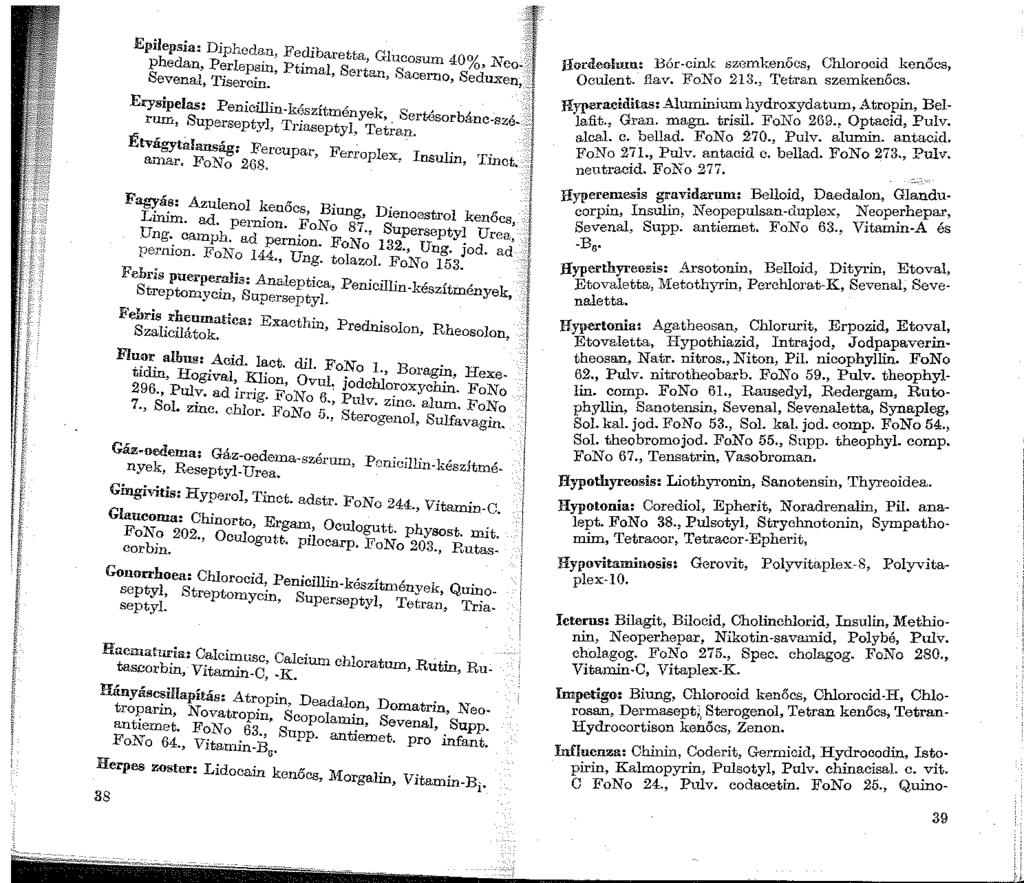 Epilhepdasia: Dpiphed8:n, Fedibaretta, Glucosum 4001 P e n. erlepsm Pt" 1 S IO Sevenai, Tisercin.