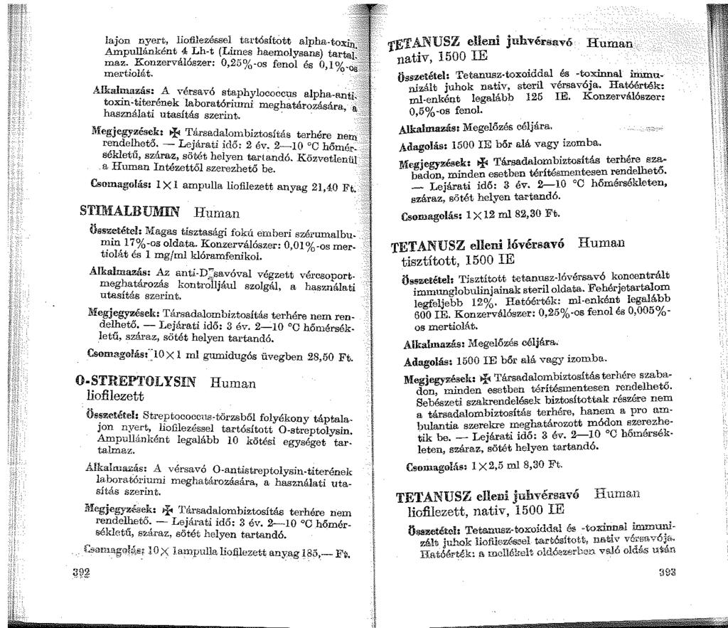 ~;,;z:~!;,tl~~~z:(fin::;~;::;,;y:!:)!~~fs'.. 'f~!~.~~~o ei~ni L....i,.; juhvérsavó Human maz. Konzerválószer: 0,25%-os fenol és 0,1 %-os:;s mert.iolá.t. - _-_-::'.:. l Összetétel Tetanusz-toxoiddal és -to:x:innal immunizált j 0 uhok nativ, steril vérsavója.