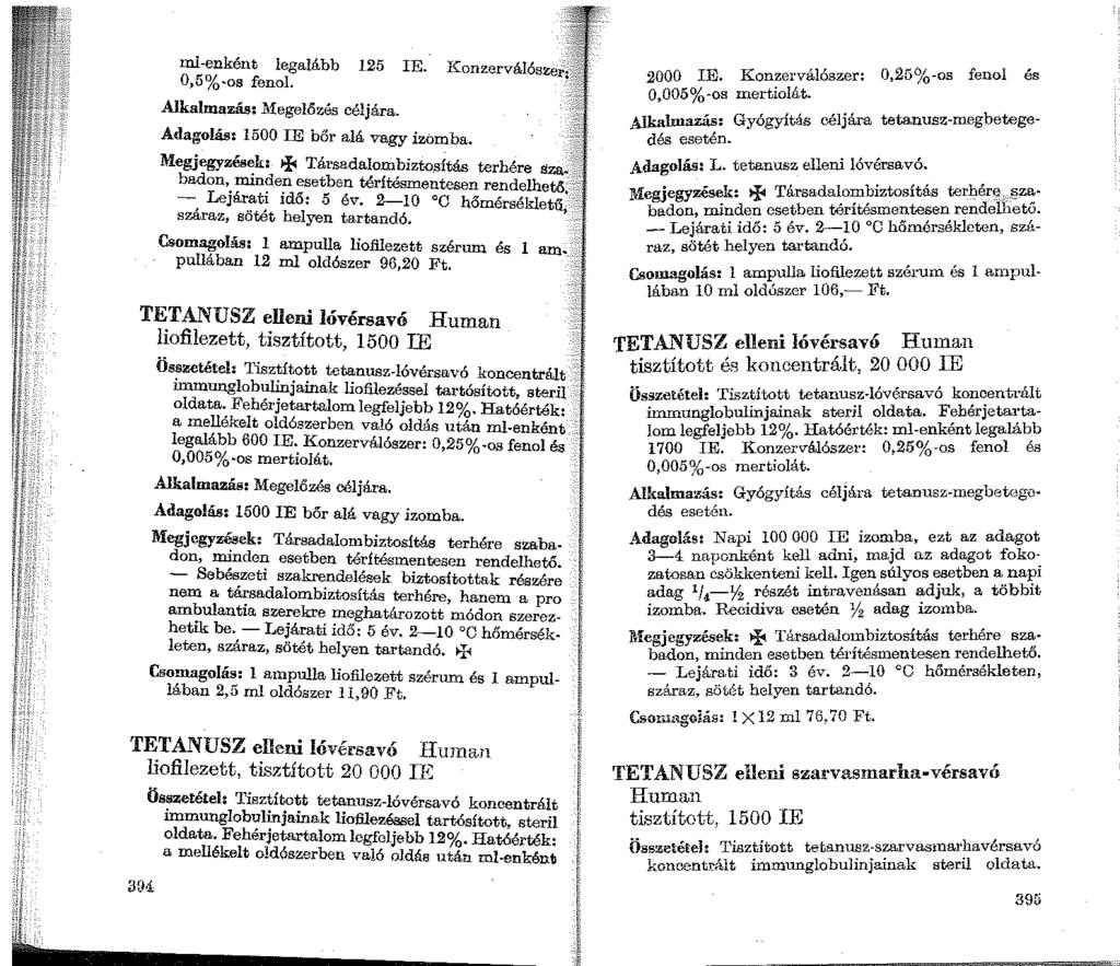 ml-enként legalább 0,5%-os fenol. Alkalmazás: 1\fegelózés céljára. 125 IE. KonzerválószeI."f-i~ Adagolás: 1500 IE bőr alá vagy izomba. Megjegyzések: ~ Társadalombiztosítás terhére sza~: <;:;.