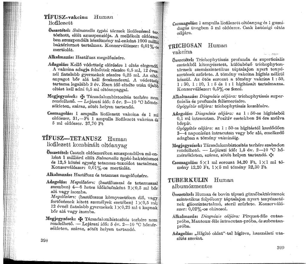 TÍFUSZ-vakcina Human liofilezett Összetétel: Sr:_lraonella typ~if. törzsek liofilezéssel ta~jji tósított, elolt sznszpenzroja.