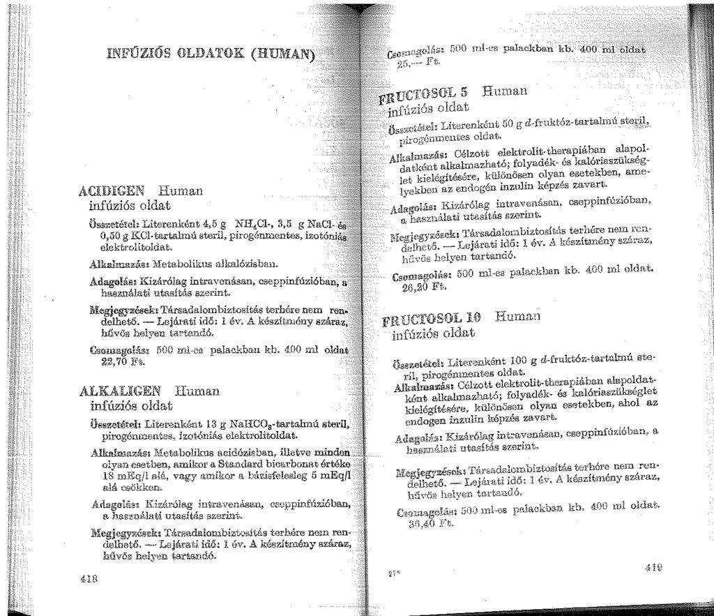 INFÚZIÓS OLDATOK (BUMAN) GOO u1!-es palackban kb. 400 "f;;i 61d:ri:f. ACIDIGEN Human infúziós oldat Ö5szeté!ch Literenként 4,5 g NHlCl-, 3,5 g NaCl- 0,50 g KCl-t.artalmú steril, pirogénm.