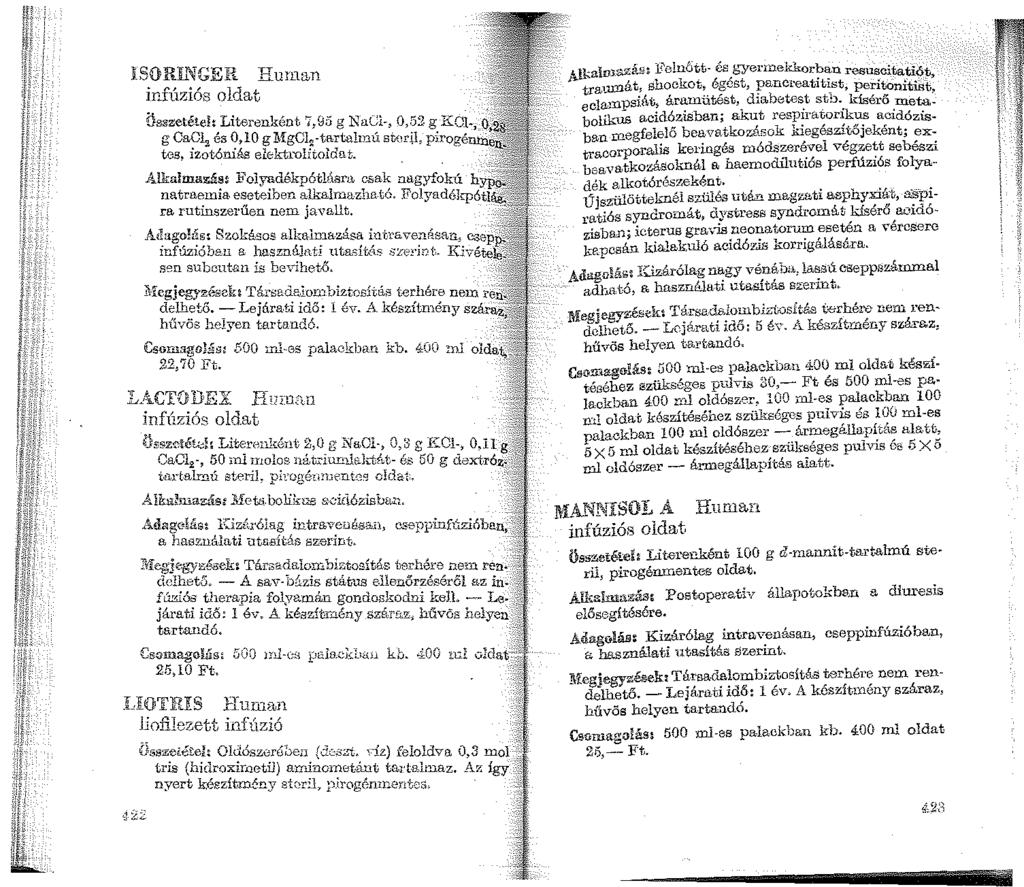 Hurna.n infúziós oldat lsor1.~gei-l Összetéteh Literenként 7,85 g NaGl-, 0,52 g KCI-, o g CaC1 2 és 0,10 g IifgCt;;tartahnú stndl, piro,,.é Ws, izotóniás el0ktrolitoldu t.