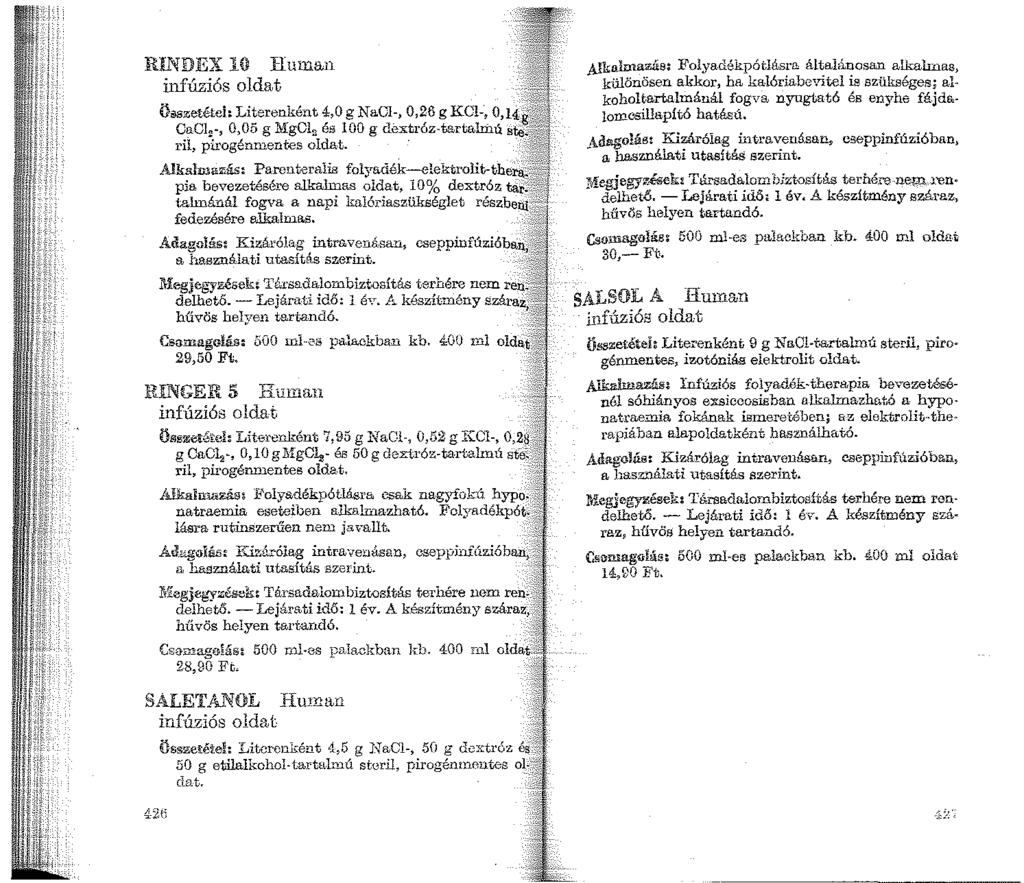 RINDEX l\l Human infúziós oldat Ö~zetéteh Literenként 4,0 g Na.Cl-, CaCI,, 0,05 g MgOI, és 100 g de,,k/iz-tarfa"ht'ú ril, pirogénment.es oldat. Alkah:na!