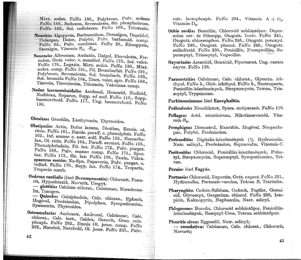 1 i! f ' 1 1 1,. ' ~ 11 J l 1 L Mixt.. sedat. FoNo 180 Polybror.a, Pulv. sedans ~9N.o.J89.,.Seduxen, Sevenaletta, Sir. phosphobrom.. :l?on0-182.,- Sol. coffobrom. FoNo 186., Trioxazin.