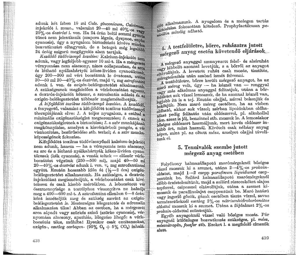 adunk két ízben 10 ml Calc. gluconicura, a;j_,': injekciót i. rousc valamint 20--40 ml 40o/c -~- 20%-os dexti-ózt i. ven.