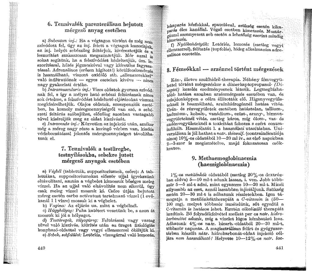 a3os 6. rennivalók parenterálisan bejutott mérge:;i;o anyag esstéhen,a), Subcutan inj.: H~ ~ vé?tagon t.ö1 tént és még n~- sz1v:o~ott fel; úgy ~z.lllj. felett. a,-ú~~ót les.