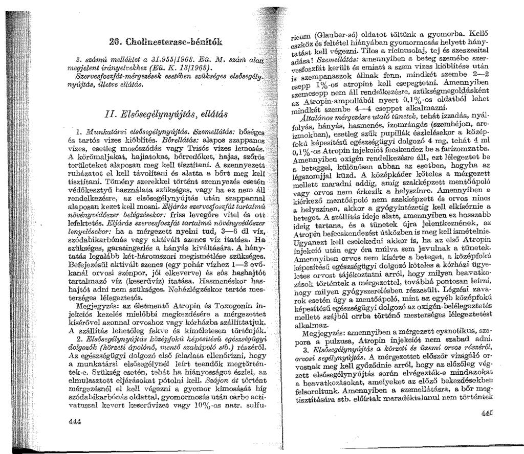 0!IG. Cl10linesterase bénítók 2. azá1nú melléklet a 31.955/1968. Eü..ZU. száni, rrwg:jelent irányeh:ikhez (Eü. Ií:. 13/19-68). Szervesfoszját-mérgezéaek esetében szükséges elsősegély.