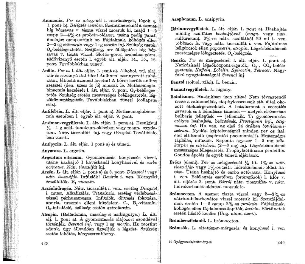 Álillilonia. Per 08 mérg.-nél 1. ma.rómérgek, lúgok v. l. pont b). Belégzé.s esetében. Szemtüneteknél a Szemet híg bórsavas v.