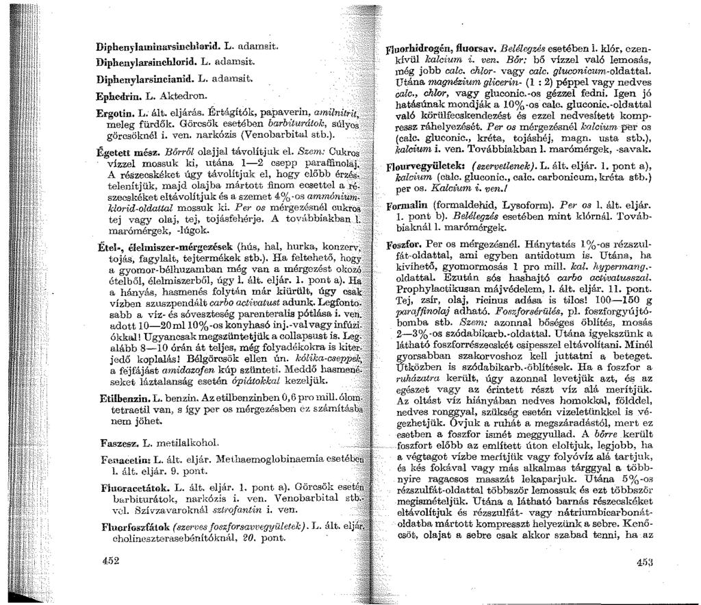 Diphenylaminarsinchlurid. L. adatnsit. Diphenylarsinchlorid. L. a<lan1sit. Diphenylarsincianid. L. a::la1nsit. Ephedrin. L. Aktedron. Ergotin. L. ált.