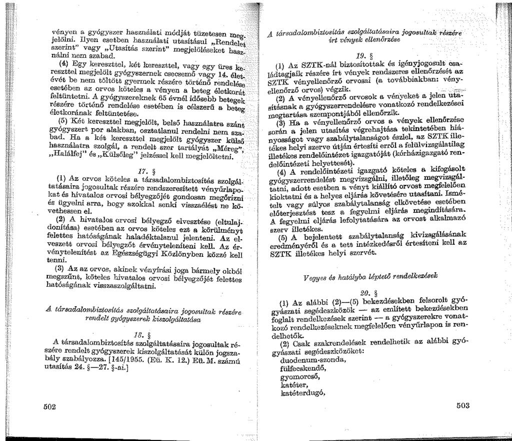 ~é~ye_n a gyógyszer használati módját tüzetesen Dle Jelelni. Ilyen esetben használati utasításul Rend lg szerm t" vagy u tas1tas,, szerint" megjelöléseket " has eet - nálni nem szabad. z.