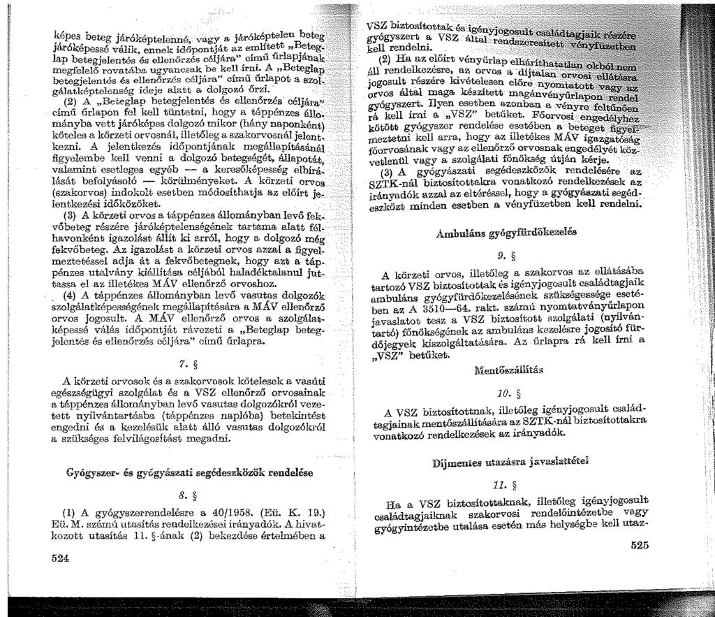 ~épes beteg járóképtelenné, vagy a jár6képteleu bet-eg Jaróképessé válik, ennek időpontját az eml~te~t ~t-eg. lap betegjelentés és ellenőrzés céljára", cí:r;1u úrlapjának megfelelő rovatá.