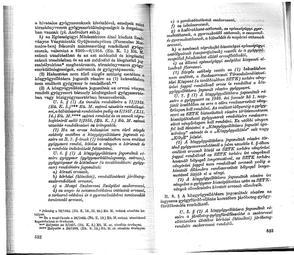 a hivatalos gyógyszereknek kivételével, amelyek törzsköny\''bzett gyógyszerkülönlegességek is forgalo ban vannak (pl. Androfort stb.