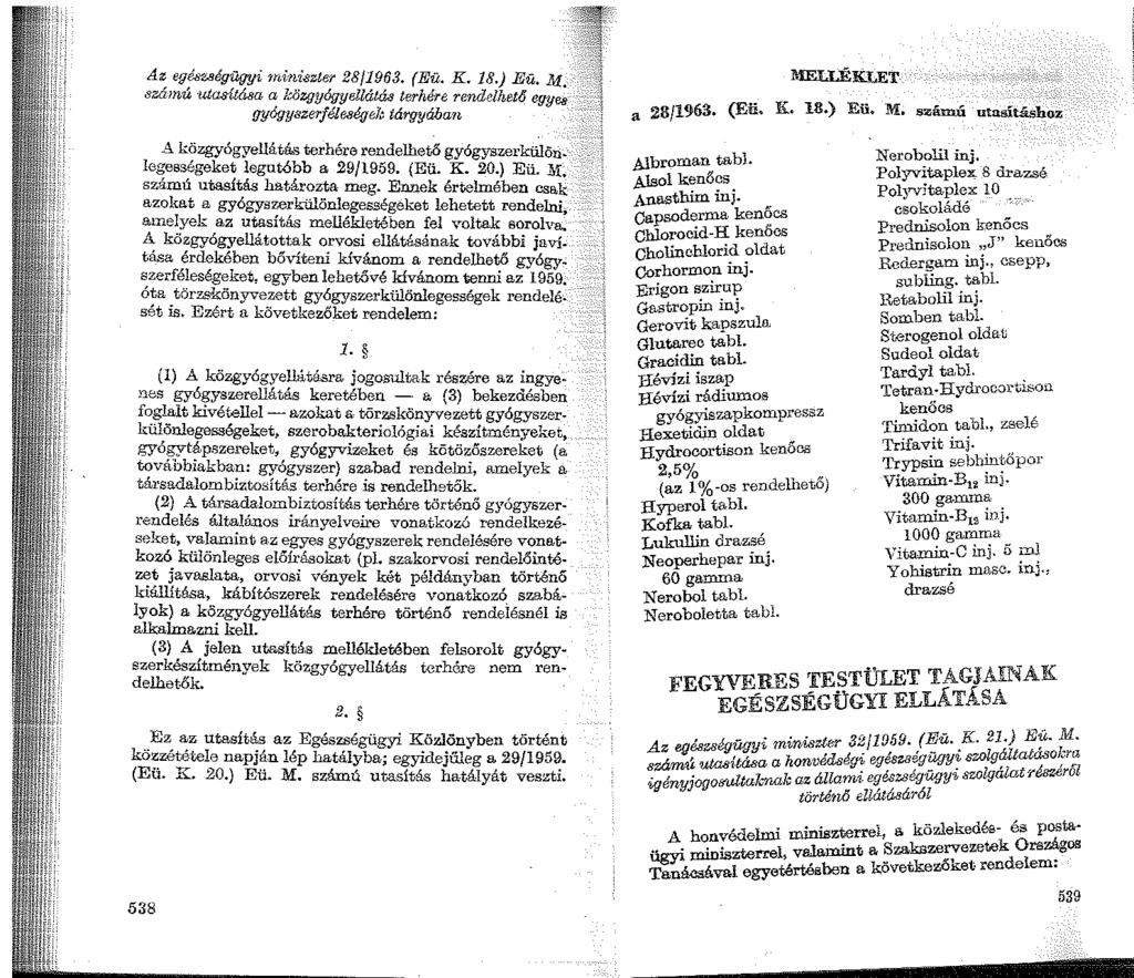Az eg&ruégu(ryi rnitdszter 28/1963. (Eü. K. 18.) Eü. M. szá1nú utasítása. a közgyógyellátás terhrfre rendelhető egy 88 gyógyszerféleaégek tá'l'fjyában ~4.