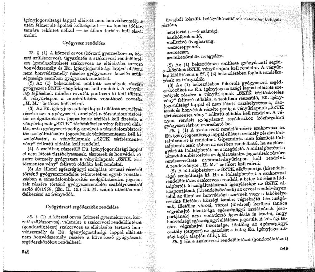 igényjogosultsági lappal ellátott nem bouvédszemélyek után felmerült ápolási költségeket - az áopolás időt.a..rtamára tekintet nélkül - az állam terhére kell elszá. molni. Gyógyszer rendelése 2'!