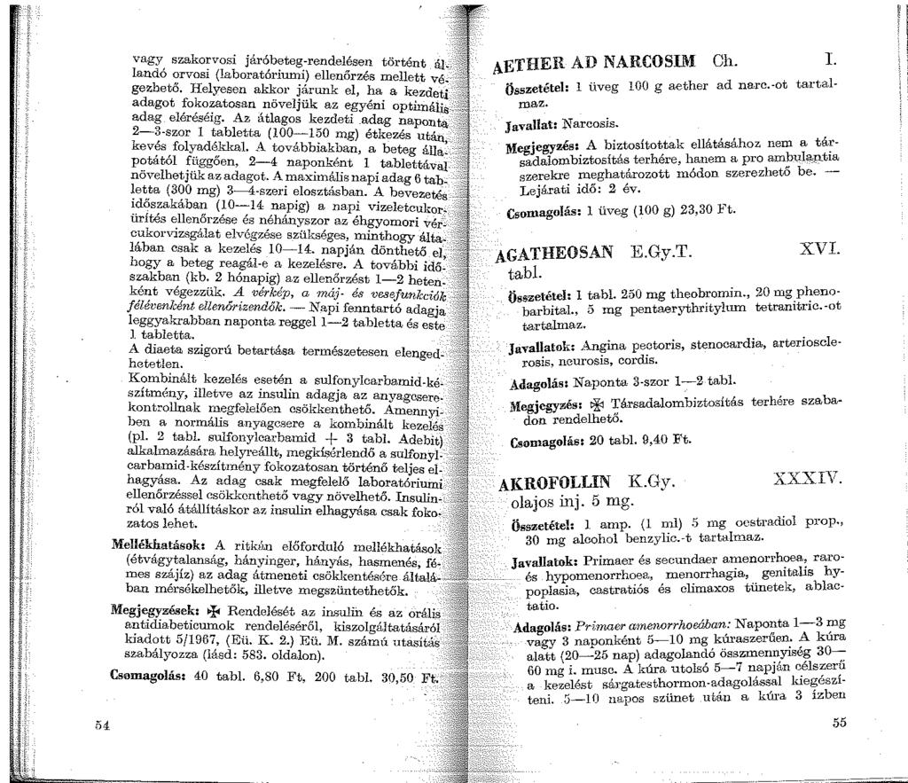54 vagy szakorvosi járóbeteg-rendelésen történt landó orvosi (laboratóriumi) ellenőrzés mellett gezhető. Helyesen akkor járunk el, ha a adagot fokozatosan növeljük az egyéni optixnálii;.