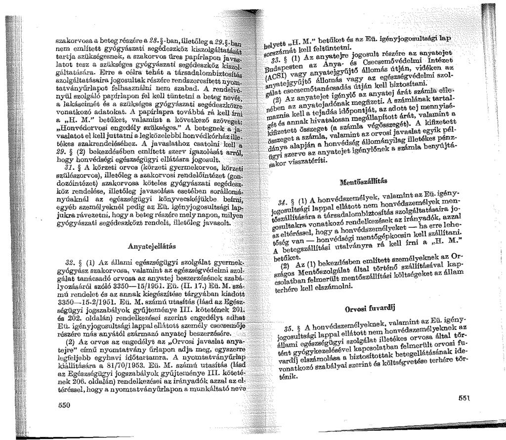 szakorvosa a beteg részére a 98.- nem említett gyógyászat; ~, -ban,illetőlega29. - tartja szukségesnek Lksegédeszkoz kiszolgál lt a ot tesz a szükséges,aszaorvosür,,,. es papirlapon galtatásá.ra.