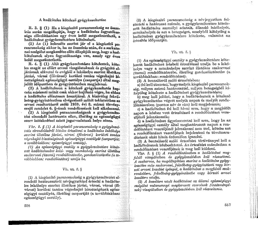 A hadköteles kötelező gyógykezeltetése R. 3. (l) Ha a kiegészíti): parancsnokság az Össze írás so!