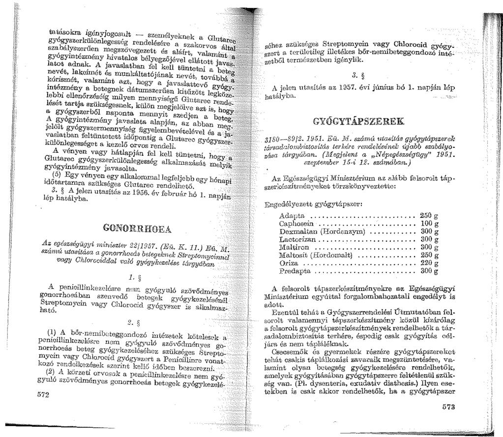 séhez szükséges Streptomycin va~ Chlorocid gyógyszert a területileg illetékes bőr-nennbeteggondozó intézetből termf:szetben igénylik. 3. A jelen utadt6.s az 1G57. évi június bó l. na.