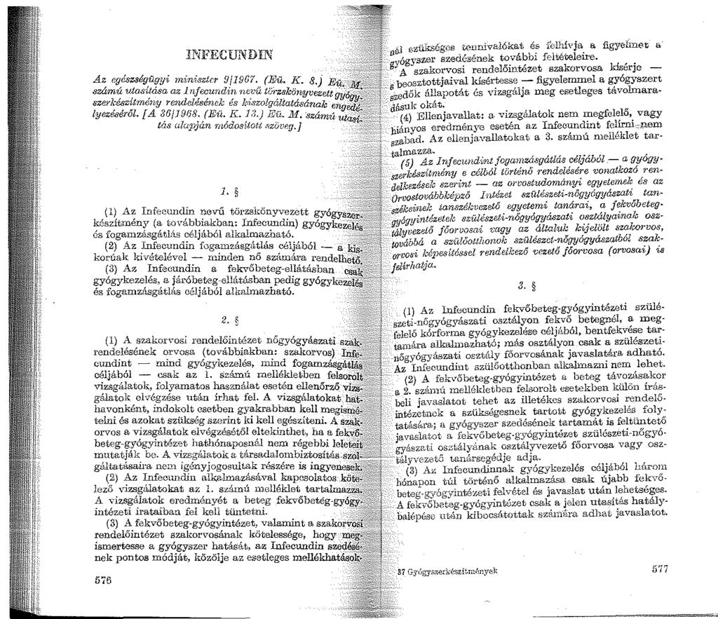 INFECUNDIN 2. ~ (1) A szakor\~os.i rendelőintézet né g) Ó,,yiiszati rendelésének orvosa (továbbiakban: cundint - mind gyógykezelés, n1ind céljából - csa.k az l.