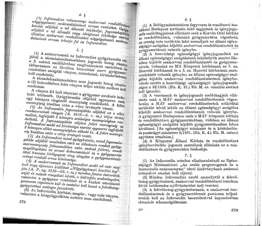 11!/! 11 r! " ' 4, ( 1), Infecundint valaraenn. nőgyogyá-szati szakrend l', yi szakorvos-i rendelt'}' kezelés cél:;"áhól a n" ;7sene_k on:osa rendelhet u.