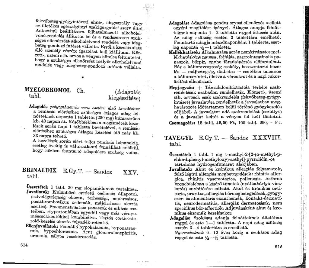 fek:vőb~teg-gyógyintézeti elme-, idegosztály vagy az illetékes egészségügyi szakigazgatási szerv ált 1 Antaethyl ~eá~ítására felhatalmazott alkohole~vonó-rendelés allította be és a rendsze:r.