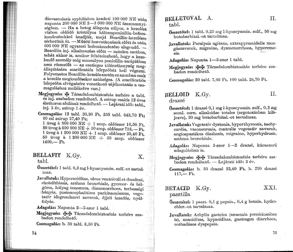 diovascularis syphilisben kezdeti 100 OOO l\re után naponta 200 OOO NE 2~3 OOO OOO NE össz1nennyiségben.