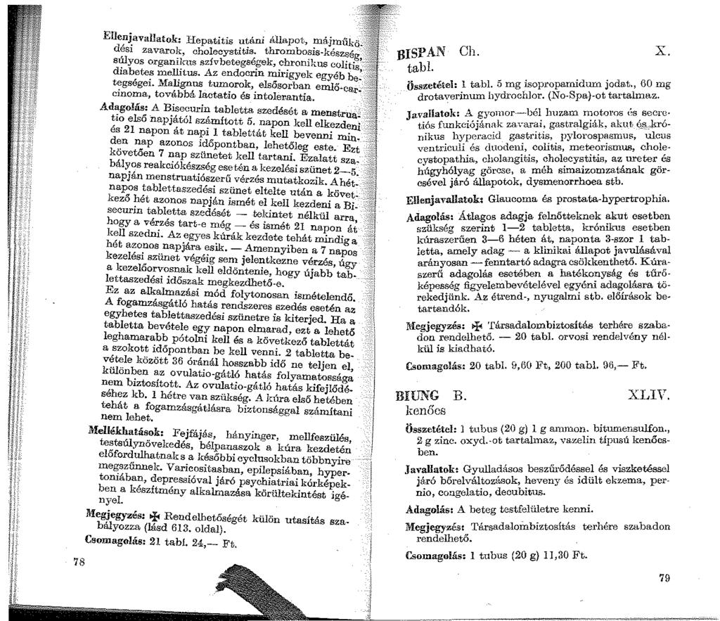 78 EUenjavallatok: liepatitis utáni.~~;;;;~'.',~'.~,~~!~;;::1 dési zavarok cholecystitis.. ~ súlyos organil~us szívbetegsé?ek, :~ronikus '" "", Yl diabetes mellitu.s. Az endocl'ln nurrgyek tegségei.