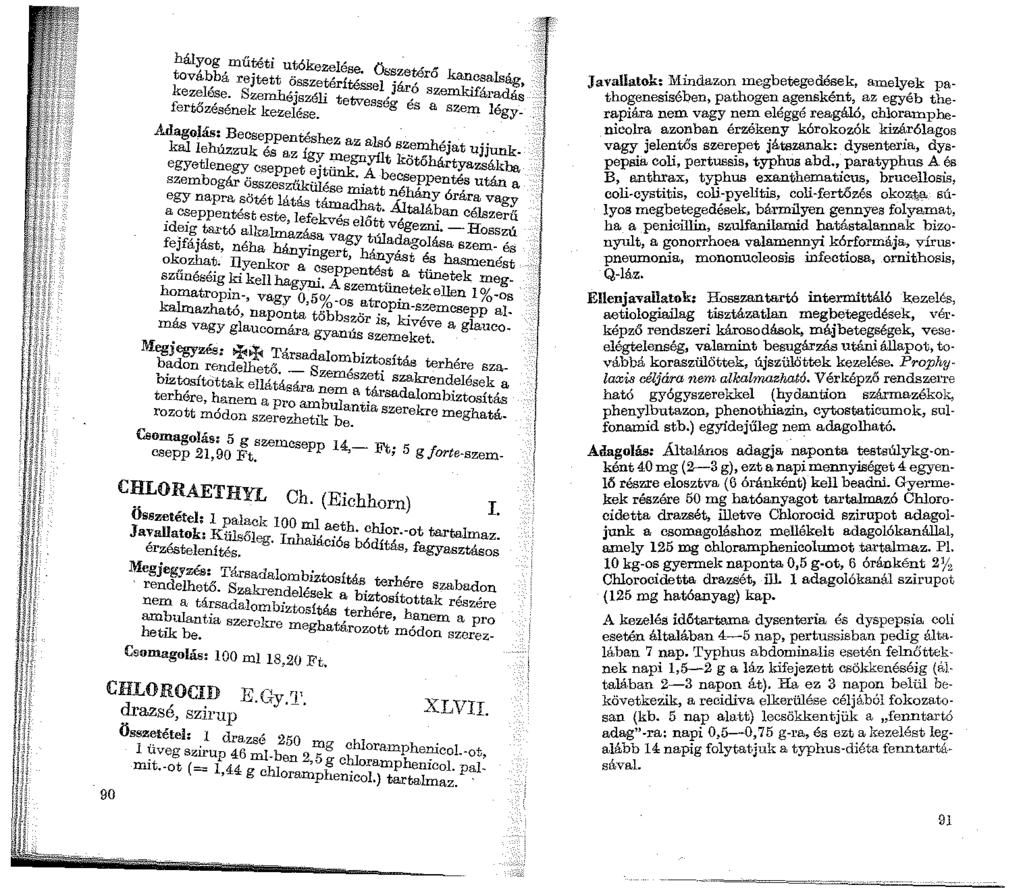 hályog műtéti utókezelése. ő,,.. továbbá rejtett összetérítésseis~::ífro kancsalság, kezelése. Szemhéj széli t tv, J? szemkifáradás fertőzésének kezelése. e esseg es a szem légy.