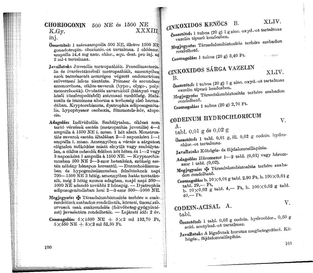 CHORIOGONIN K.Gy. inj. 500 NE és 1500 NE,, xxxn:ti~ Összetétel: l szárazampulla 500 NE, illetve 1500 Ni~ gonadotropin. chorionic. -ot tarta.imaz. l oldószer~:t ampulla 14,4 mg natr. chlor., aqu. dest.