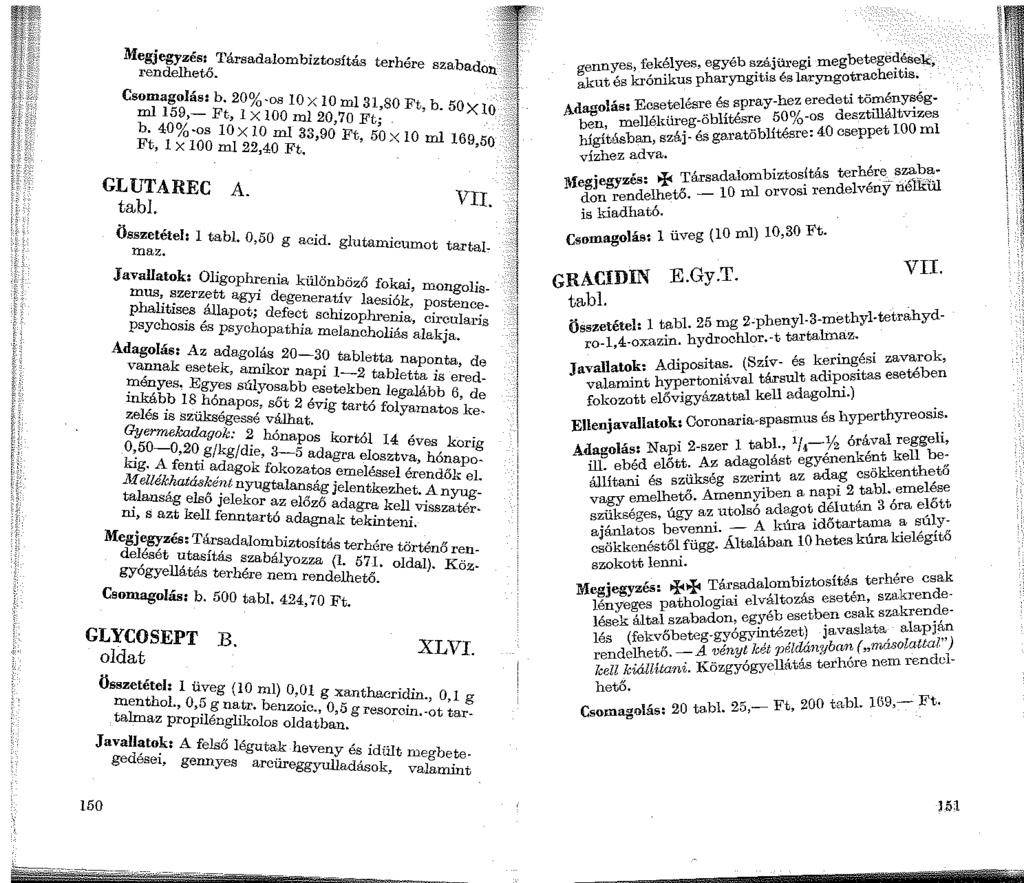 Megjegyzés: 'l'ársadalomb t, ' rendelhető. lz os1tas terhére szabadon Csomagolás b 20 ' 1o OS 10 Xlü 13 ml 159,- Ft, 1X100 ml '20 ;:: /:80 Ft, b. 50)(10 b. 40%-os IOxlO ml 3.