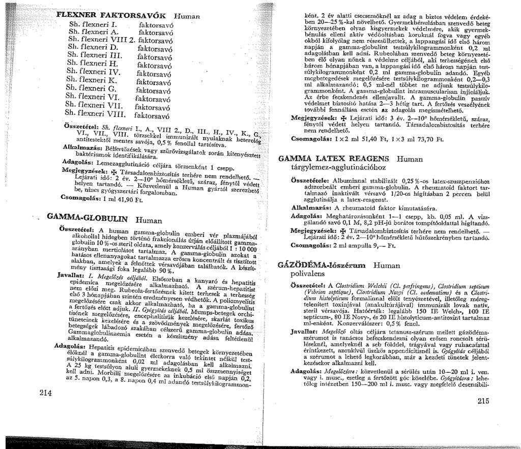 FLEXNER FAKTORSAVÓK Human Sh. flexneri I. f.'lktorsavó Sh. flexneri A. faktorsavó Sh. flexneri VIII 2. faktorsavó Sh. flexneri D. faktorsavó Sh. flexneri III. faktorsavó Sh. flexneri H. faktorsavó Sh. flexneri I\T.