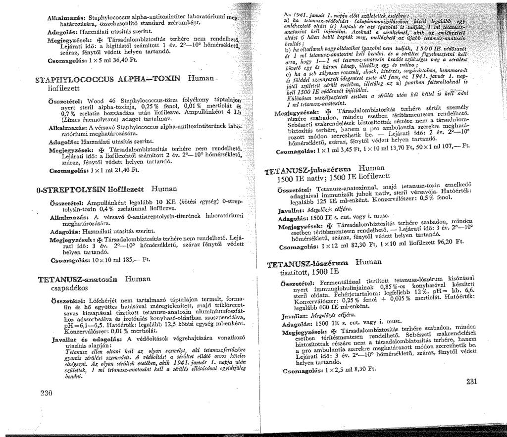 Alka.hna.:i::ás: Staphylocoecus alpha-antitoxintiter laboratóriumi me~~-~; határozására, összehasonlító standard szérumként, i'.*~ Adi;golás: Használati utasítás szerint. /'.;{&} Megjegyzések: <!