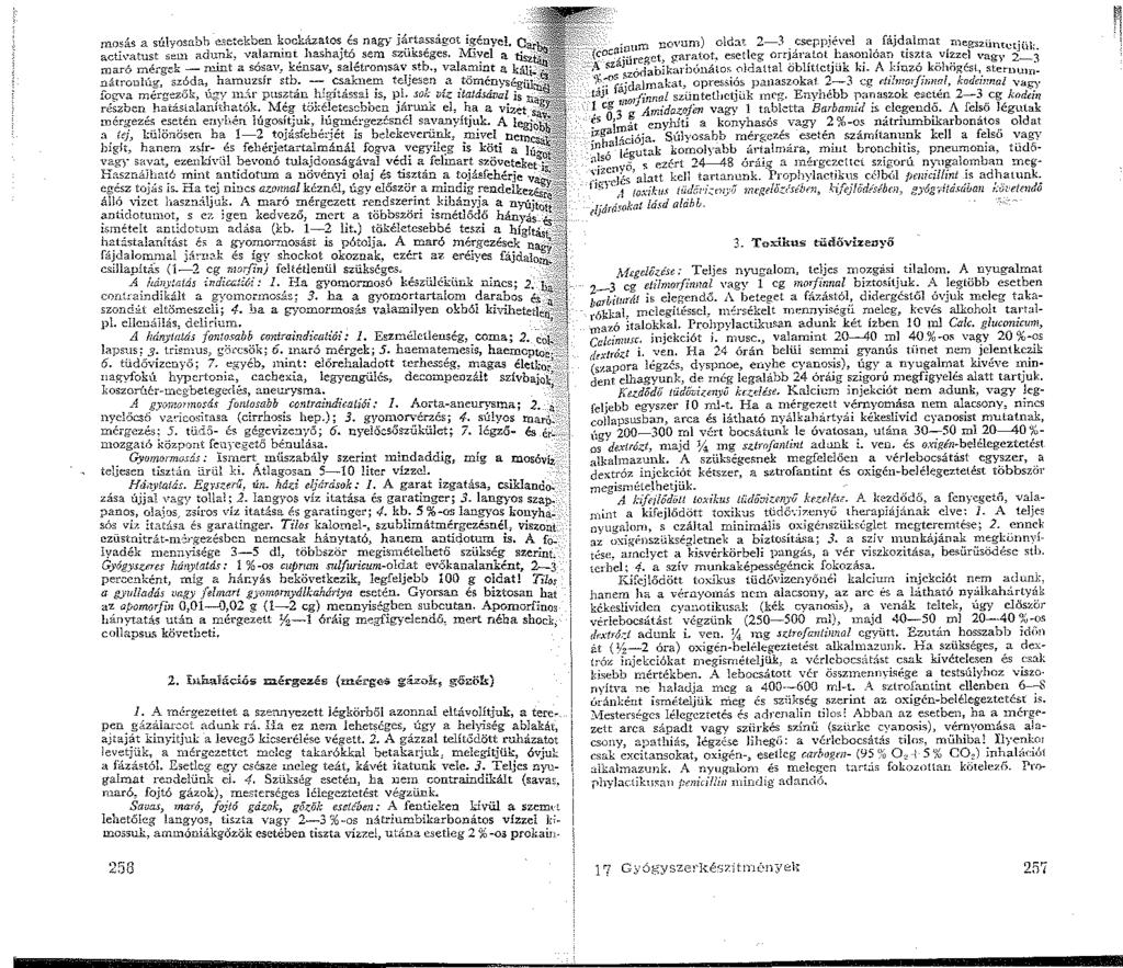 mosás a súlyosabb e.,etekben kockázatos ts nagy járiassigct igényel, C actiwitust s«m adunk, valamiut hashajtó sem szükséges. i\fivel a maró mérgek - mint a sósav, kénsav, salétromsav stb.