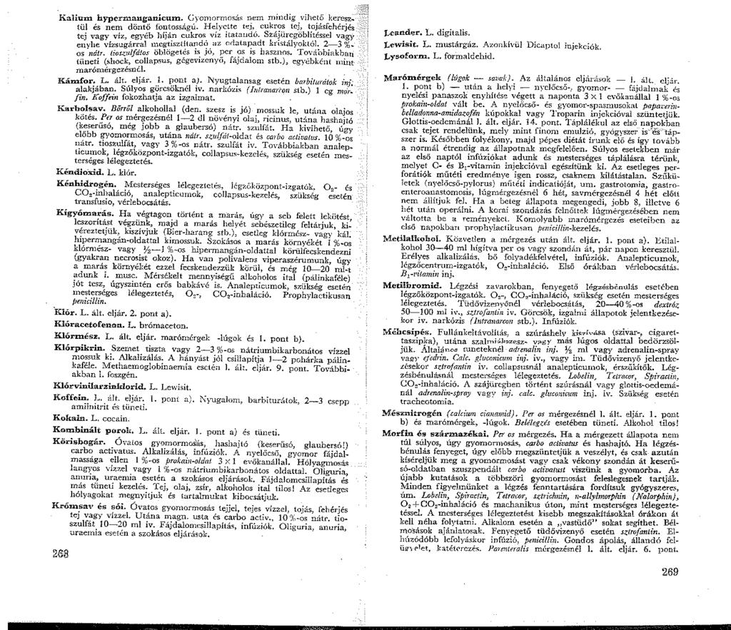 Kalium hyperraanganicum. Gyomormosás r:em mindig.vihe,t? ~ke~e~~fül és nem döntő fontossi.gú. He~yc:tte te,i,, cnkr'?.~ icj_, t_cij,aseherjes tej vagy vfa, egyéb Jíiáp cukros. v~ latadu.