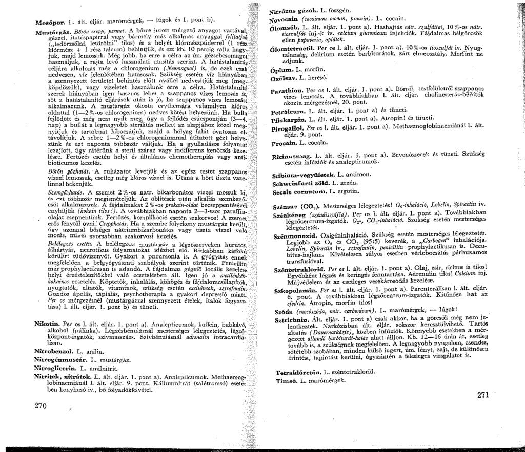 f,fosópor. L. ált. eljár. marómérgck, - lúgok és L pont b). Mustár!l;áz. Bőriin csrpp, fernut. A bőrre julo.. mérgező anyagot vattával, gézzel, itatóspapírra!
