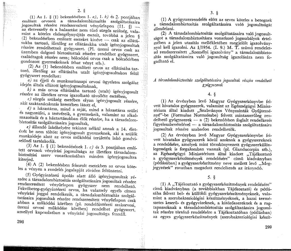 2. () Az. () bekezdésében. _a),!, b) és 2. Fon~áb_an Htett orvosok a társadalombztosltas szolgaltatasaira j~gosultak részére rendszeresített vényűrlapon (.